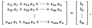 % latex2html id marker 31419
$\displaystyle \left[
\begin{array}{c} a_{11}\,x_1+...
...ft[ \begin{array}{c}
b_{1} \\  b_{2} \\  \vdots \\  b_{m}
\end{array} \right],$