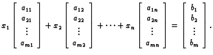 % latex2html id marker 31421
$\displaystyle x_1\left[ \begin{array}{c}
a_{11} \...
...ft[ \begin{array}{c}
b_{1} \\  b_{2} \\  \vdots \\  b_{m}
\end{array} \right].$