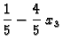 $\displaystyle \frac{1}{5} - \frac{4}{5}\,x_3$