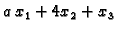 $\displaystyle a\,x_1+4x_2+x_3$