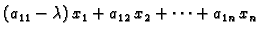 $\displaystyle (a_{11}-\lambda)\,x_1+a_{12}\,x_2+\cdots+a_{1n}\,x_n$