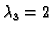 $ \lambda_3=2$