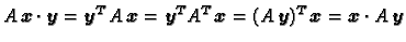 $\displaystyle A\,\boldsymbol{x}\cdot\boldsymbol{y}= \boldsymbol{y}^T\,A\,\bolds...
...}= (A\,\boldsymbol{y})^T\,\boldsymbol{x}= \boldsymbol{x}\cdot A\,\boldsymbol{y}$