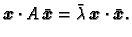 $\displaystyle \boldsymbol{x}\cdot A\,\bar{\boldsymbol{x}}=
\bar{\lambda}\,\boldsymbol{x}\cdot\bar{\boldsymbol{x}}.$