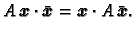 $\displaystyle A\,\boldsymbol{x}\cdot\bar{\boldsymbol{x}}= \boldsymbol{x}\cdot
A\,\bar{\boldsymbol{x}}.$