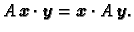 $\displaystyle A\,\boldsymbol{x}\cdot\boldsymbol{y}= \boldsymbol{x}\cdot A\,\boldsymbol{y}.$