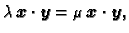 $\displaystyle \lambda\,\boldsymbol{x}\cdot\boldsymbol{y}= \mu\,\boldsymbol{x}\cdot\boldsymbol{y},$