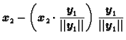 $\displaystyle \boldsymbol{x}_2-\left(\boldsymbol{x}_2\cdot\frac{\boldsymbol{y}_...
...dsymbol{y}_1\Vert}\right)\,
\frac{\boldsymbol{y}_1}{\Vert\boldsymbol{y}_1\Vert}$