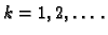 $\displaystyle k=1,2,\ldots\,.$