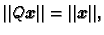 $\displaystyle \Vert Q\boldsymbol{x}\Vert=\Vert\boldsymbol{x}\Vert,$