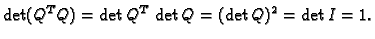 $\displaystyle \det (Q^TQ)=\det Q^T\,\det Q=(\det Q)^2=\det I=1.$