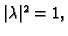 $ \vert\lambda\vert^2=1,$