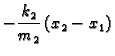 $\displaystyle -\frac{k_2}{m_2}\, (x_2-x_1)$