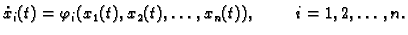 $\displaystyle \dot{x}_i(t)=\varphi_i(x_1(t), x_2(t), \ldots,
x_n(t)),\hspace{1cm}i=1,2,\ldots,n.$