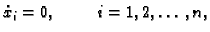 $\displaystyle \dot{x}_i=0,\hspace{1cm}i=1,2,\ldots,n,$