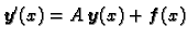 $\displaystyle \boldsymbol{y}'(x)=A\,\boldsymbol{y}(x)+\boldsymbol{f}(x)$