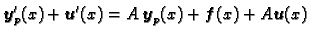 $\displaystyle \boldsymbol{y}'_p(x)+\boldsymbol{u}'(x)=A\,\boldsymbol{y}_p(x)+\boldsymbol{f}(x)+A\boldsymbol{u}(x)$