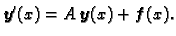 $\displaystyle \boldsymbol{y}'(x)=A\,\boldsymbol{y}(x)+\boldsymbol{f}(x).$