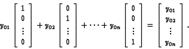 \begin{displaymath}y_{01} \left[
\begin{array}{c}
1 \\
0 \\
\vdots \\
0
\end{...
...{c}
y_{01} \\
y_{02} \\
\vdots \\
y_{0n}
\end{array}\right].\end{displaymath}