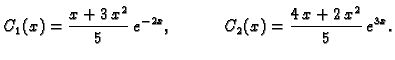 $\displaystyle C_1(x)=\frac{x+3\,x^2}{5} \,e^{-2x}, \hspace{.5in}
C_2(x)=\frac{4\,x+2\,x^2}{5} \,e^{3x}.$