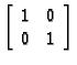 % latex2html id marker 32943
$ \left[ \begin{array}{cc} 1 & 0 \\  0 & 1
\end{array} \right]$