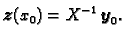 $\displaystyle \boldsymbol{z}(x_0)=X^{-1}\,\boldsymbol{y}_0.$