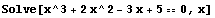 Solve[x^3 + 2x^2 - 3x + 50, x]