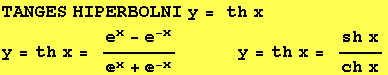 TANGES HIPERBOLNI y = th x y = th x = (e^x - e^(-x))/(^x + ^(-x)) &nbsp;&nbsp;&nbsp;&nbsp;&nbsp;&nbsp;&nbsp;&nbsp;&nbsp;&nbsp;&nbsp;&nbsp;y = th x = (sh x)/(ch x) 
