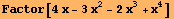 Factor[4 x - 3 x^2 - 2 x^3 + x^4]