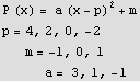 P (x) = a (x - p)^2 + m p = 4, 2, 0, -2 &nbsp;&nbsp;&nbsp;&nbsp;&nbsp;&nbsp;&nbsp;m = -1, 0, 1 &nbsp;&nbsp;&nbsp;&nbsp;&nbsp;&nbsp;&nbsp;&nbsp;&nbsp;&nbsp;&nbsp;&nbsp;&nbsp;a = 3, 1, -1 