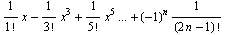 1/1 ! x - 1/3 ! x^3 + 1/5 ! x^5 ... + (-1)^n1/(2n - 1) !