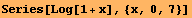 Series[Log[1 + x], {x, 0, 7}]