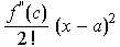 f^''(c)/2 ! (x - a)^2