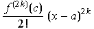 f^(2k)(c)/2 ! (x - a)^(2k)