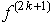 f^(2k + 1)