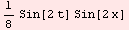 1/8 Sin[2 t] Sin[2 x]