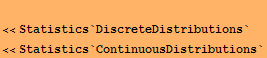 <br /><<Statistics`DiscreteDistributions`<br /><<Statistics`ContinuousDistributions`