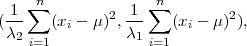   1 ∑n        2  1 ∑n        2
(λ--   (xi - μ ),λ-   (xi - μ )),
   2i=1           1i=1
