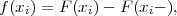 f(xi) = F (xi)- F (xi- ),
