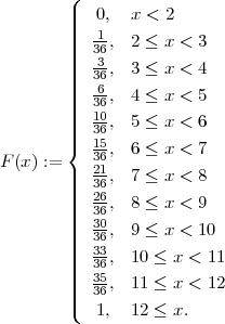         (|
        |||  0,   x < 2
        ||||  316,  2 ≤ x < 3
        ||||  -3,  3 ≤ x < 4
        |||  366
        ||||  36,  4 ≤ x < 5
        ||||  1306,  5 ≤ x < 6
        |{  15,  6 ≤ x < 7
F (x) :=   3261
        ||||  36,  7 ≤ x < 8
        |||  2366,  8 ≤ x < 9
        ||||  30,  9 ≤ x < 10
        ||||  3363
        |||  36,  10 ≤ x < 11
        ||||  35,  11 ≤ x < 12
        ||(  36
           1,   12 ≤ x.
