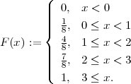         (
        ||||  0, x < 0
        ||{  18, 0 ≤ x < 1
F(x) :=     4, 1 ≤ x < 2
        |||  87
        |||  8, 2 ≤ x < 3
        (  1, 3 ≤ x.
