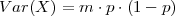 V ar(X) = m ⋅p ⋅(1- p)
