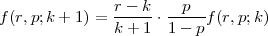               -r --k --p--
f(r,p;k + 1) = k + 1 ⋅1 - pf(r,p;k)
