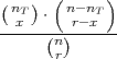 (nT ) ( n-nT)
--x--⋅--r-x---
     (n)
       r