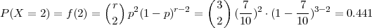                                    (  )
                  ( r)  2      r-2    3   -7- 2      7--3-2
P(X  = 2) = f (2) = 2  p(1 - p)   =   2  (10 ) ⋅(1-  10)   = 0.441

