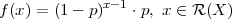 f (x ) = (1- p)x- 1 ⋅p, x ∈ R (X )
