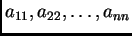 $ a_{11},a_{22},\ldots ,a_{nn}$