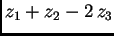 $\displaystyle z_1 + z_2 - 2\,z_3$