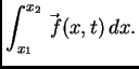 $\displaystyle \int_{x_1}^{x_2}\vec{\,f}(x,t)\,dx.$