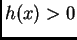 $ h(x)>0$